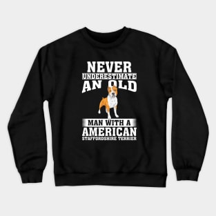 Never Underestimate an Old Man with American Staffordshire Terrier Crewneck Sweatshirt